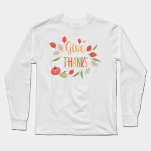 Give Thanks! Long Sleeve T-Shirt